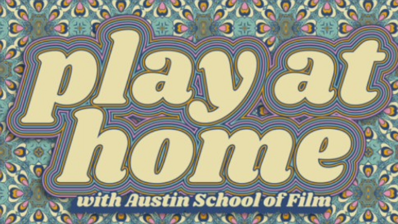 Play at Home with Austin School of Film