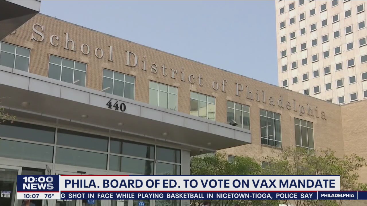 School District of Philadelphia Board of Education to hold meeting over proposed vaccine mandate
