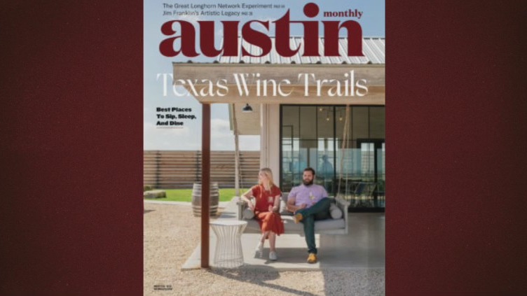 Austin Monthly talks about Texas wine trails in latest issue